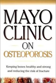 Cover of: Mayo Clinic on Osteoporosis: Keeping Bones Healthy and Strong and Reducing the Risk of Fractures