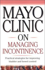 Cover of: Mayo Clinic on managing incontinence by Paul Pettit, editor in chief.