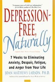 Cover of: Depression-Free, Naturally: 7 Weeks to Eliminating Anxiety, Despair, Fatigue, and Anger from Your Life