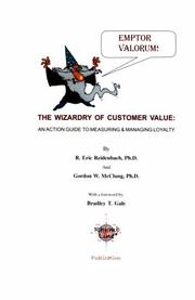 Cover of: The Wizardy of Customer Value: An action guide to measuring & managing loyalty