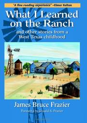 Cover of: What I learned on the ranch and other stories from a West Texas childhood | James Bruce Frazier