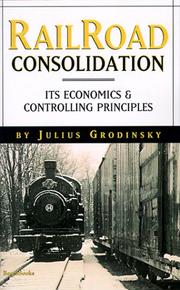 Cover of: Railroad Consolidation: Its Economics & Controlling Principles