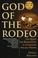 Cover of: God of the Rodeo