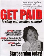 Cover of: Get Paid to Shop, Eat, Vacation, and More!