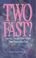 Cover of: Two fast?