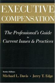 Cover of: Executive Compensation: The Professional's Guide to Current Issues & Practices