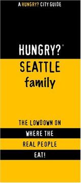 Cover of: Hungry? Seattle Family: The Lowdown on Where the Real People Eat!