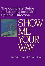 Cover of: Show Me Your Way: The Complete Guide to Exploring Interfaith Spiritual Direction