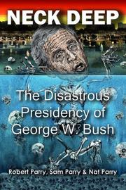 Cover of: Neck Deep: The Disastrous Presidency of George W. Bush