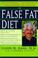 Cover of: The False Fat Diet