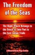 The freedom of the seas by Hugo Grotius