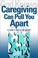 Cover of: God Knows Caregiving Can Pull You Apart
