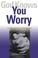 Cover of: God Knows You Worry
