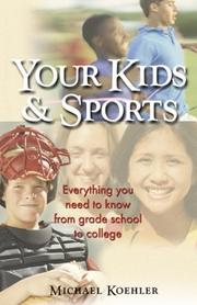 Cover of: Your Kids & Sports: Everything You Need to Know from Grade School to College