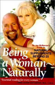 Cover of: Being a Woman - Naturally: Dr. Jan McBarron's Guide to Natural Supplements Beyond 25