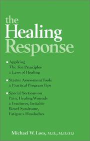 Cover of: The healing response: applying the ten principles & laws of healing; starter assessment tools and practical program tips; special sections on pain, healing wounds & fractures, irritable bowel syndrome, fatigue & headaches