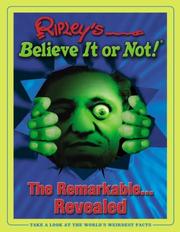 Cover of: Ripley's Believe It or Not: The Remarkable...revealed (Ripley's Believe It Or Not)