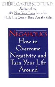 Cover of: Negaholics: How to Overcome Negativity and Turn Your Life Around