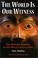 Cover of: The world is our witness