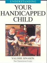 Cover of: Understanding Your Handicapped Child (Understanding Your Child - the Tavistock Clinic Series , Vol 16) by Valerie Sinason