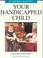 Cover of: Understanding Your Handicapped Child (Understanding Your Child - the Tavistock Clinic Series , Vol 16)