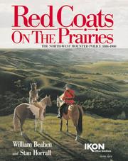 Cover of: Red coats on the prairies: the North-West Mounted Police, 1886-1900