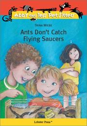 Ants Don't Catch Flying Saucers (Abby and Tess Pet-Sitters) by Trina Wiebe, Meredith Johnson