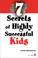 Cover of: 7 Secrets Of Highly Successful Kids (Millennium Generation Series)