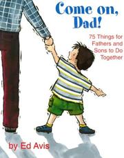 Cover of: Come on Dad! 75 Things for Fathers and Sons to Do Together