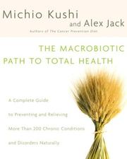 Cover of: The Macrobiotic Path to Total Health by Michio Kushi, Alex Jack