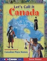 Cover of: Let's call it Canada: amazing stories of Canadian place names