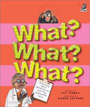 Cover of: What? What? What?: Astounding, Weird, Wonderful and Just Plain Unbelievable Facts