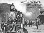 Cover of: British Columbia 100 years ago: portraits of a province