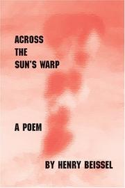 Across the sun's warp by Henry Beissel