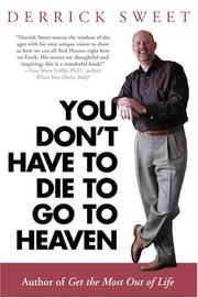 Cover of: You Don't Have to Die to Go to Heaven