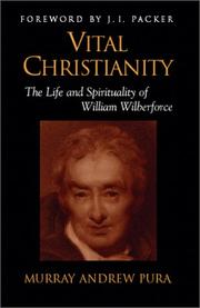 Cover of: Vital Christianity: the life and spirituality of William Wilberforce