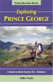 Cover of: Exploring Prince George: A Guide to North Central B.C. Outdoors : A guidebook with a difference...