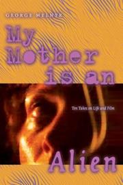 Cover of: My Mother Is an Alien: Ten Takes on Life and Film