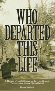 Cover of: Who Departed This Life: A History of the Old Protestant Burying Ground, Charlottetown, Prince Edward Island