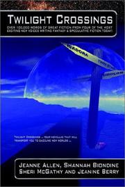Cover of: Twilight Crossings by Jeanne Allen, Sheri L. McGathy, Shannah Biondine, Jeanine Berry