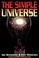 Cover of: The Simple Universe