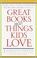 Cover of: Great books about things kids love