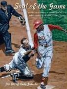 Cover of: Soul of the Game: An Illustrated Celebration of the National League, 1946-1960