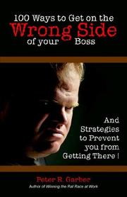 Cover of: 100 Ways to Get on the Wrong Side of Your Boss by Peter R. Garber