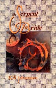 Cover of: The serpent bride by K. V. Johansen, K.V. Johansen