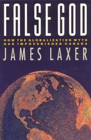 Cover of: False god: how the globalization myth has impoverished Canada