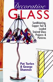 Cover of: Decorative glass: sandblasting, copper foil, and leaded stained glass : projects & patterns