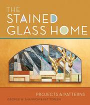 Cover of: The Stained Glass Home by George W. Shannon, George W. Shannon, Pat Torlen, George W. Shannon, Pat Torlen