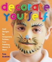 Cover of: Decorate Yourself: Cool Designs for Temporary Tattoos, Face Painting, Henna & More