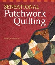 Sensational Patchwork Quilting by Marilynn Wiebe